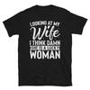 Looking At My Wife I Think Damn She Is a Lucky Woman Short-Sleeve Unisex T-Shirt