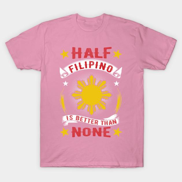 T Shirt Women Half Filipino Is Better Than None Harajuku Print Kawaii Tshirt Summer Short Sleeve Female T-Shirt Top Tee