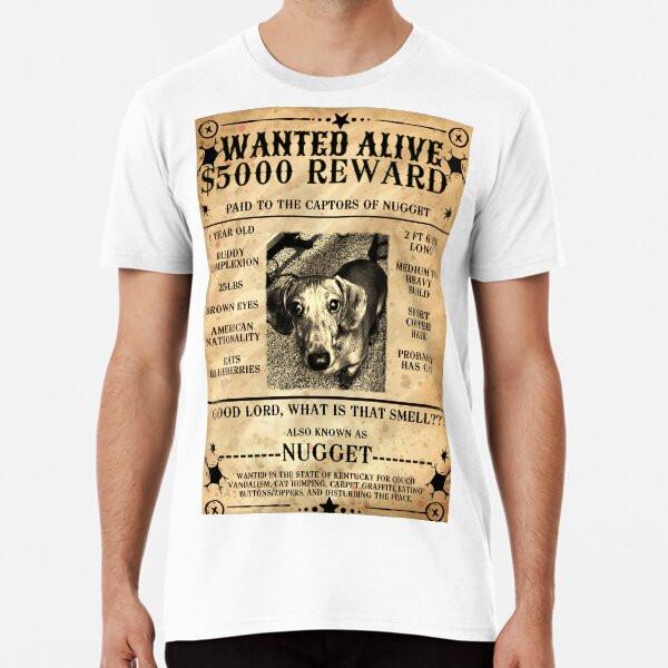 WANTED ALIVE:  NUGGET Premium T-Shirt S to 5XL Made in the AU/USA T-Shirt