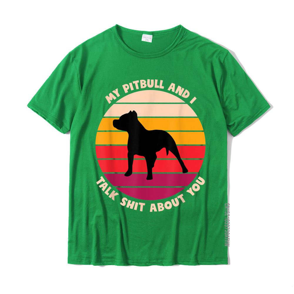 My Pitbull And I Talk Shit About You Funny Dog Lover Pitbull TShirt Cute Men Tshirts Cotton Tees Slim Fit