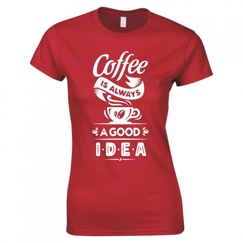 Funny Coffee Is Always A Good Idea Skinny Fit TShirt