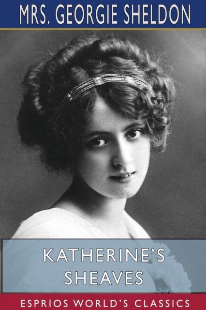 The Katherine's Sheaves (Esprios Classics) Book