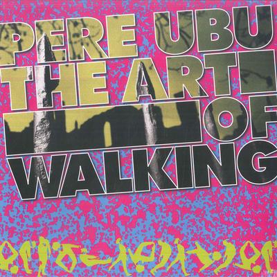 LP-Schallplatte PERE UBU - The Art Of Walking FIRELP364 Fire Records 2017 Europa Tanz & Elektronik