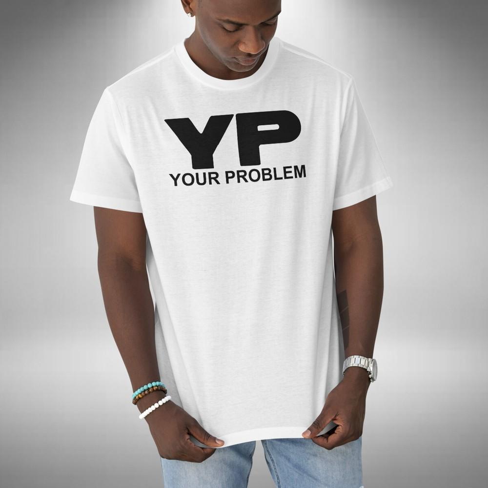 Your Problem T-Shirt Funny Only Fools And Horses Inspired Sizes Small to 5XL 3XL