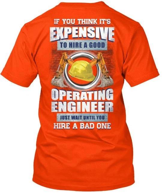 Sarcastic Operating Engineer If You Think Its T-Shirt Made in USA Size S to 5XL XL