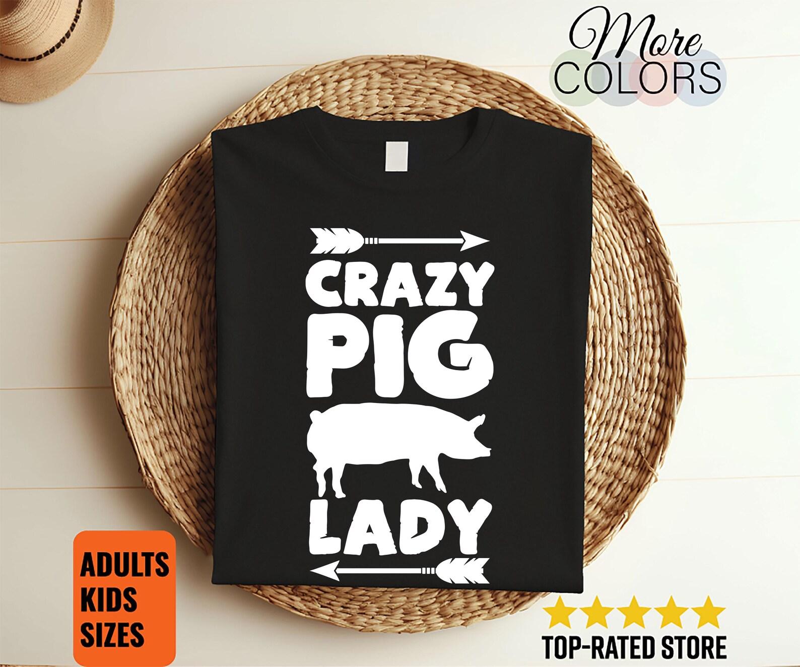 Crazy Pig Lady Farm Farming Animal Farmer Pigs Lover Gifts T-Shirt, Pig Show Funny Cute Piggy Birthday Present, Girls Mom Grandma 130