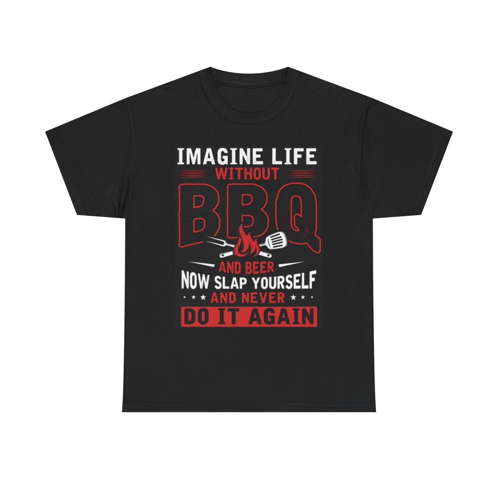 Imagine Life Without BBQ T Shirt Mens Womens Tees Top Funny Beer Graphic Jokes Unisex Heavy Cotton M