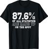 Funny 876 Percent Of All Statistics Are Made Up T-Shirt