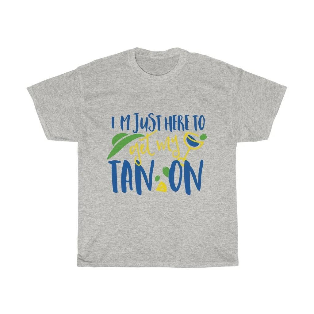 I m Just Here To Get My Tan On, Unisex Heavy Cotton T-shirt, Classic Vintage Tee S