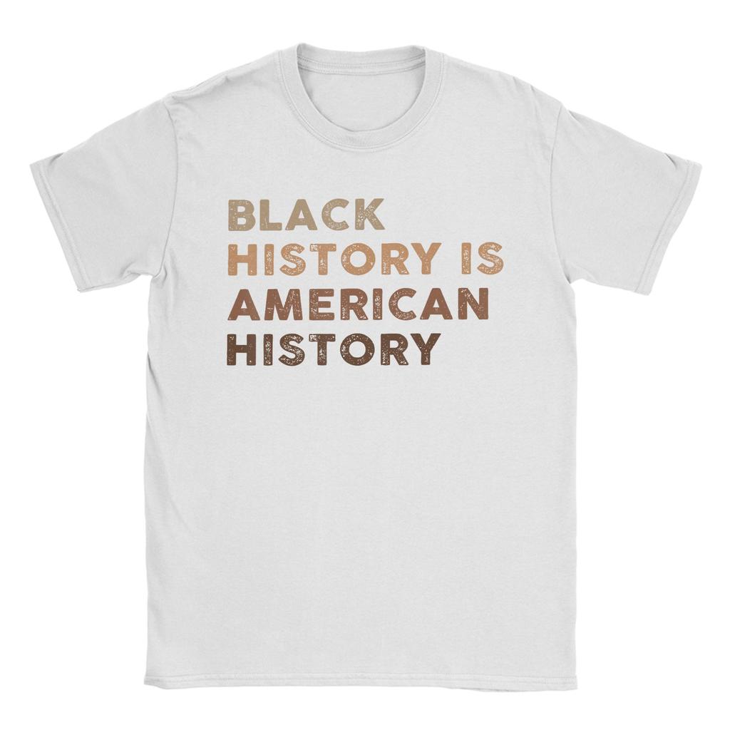 Black History Is American Unisex T Shirt Funny Tees Short Sleeve Crew Neck TShirts 100 Cotton Printed Clothing