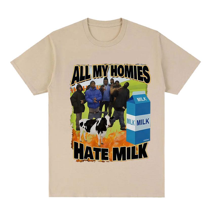 All My Homies Hate Milk Funny Lactose Tolerant Meme Graphic 100%cotton men s shirt O-Neck Short Sleeve women s oversized Tshirt 4XL