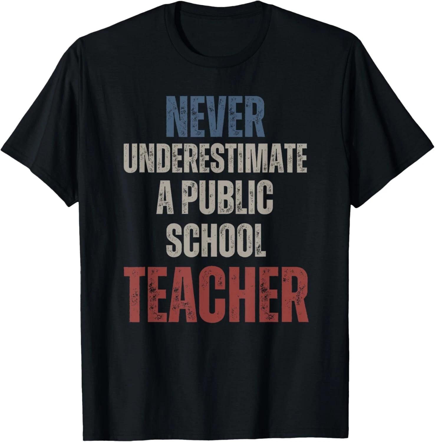 

Never underestimate a public school teacher Vintage Funny Gift Unisex T-Shirt 4XL