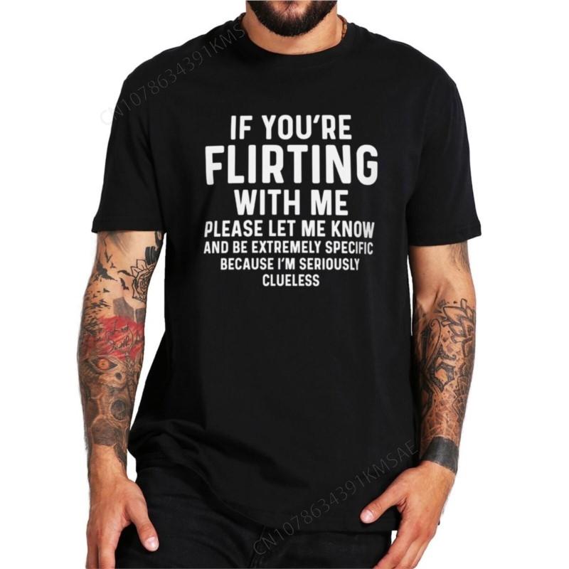 Wenn du mit mir flirtet, lass es mich bitte wissen T-Shirt Lustige Slang-Oberteile Baumwolle Sommer Rundhals-T-