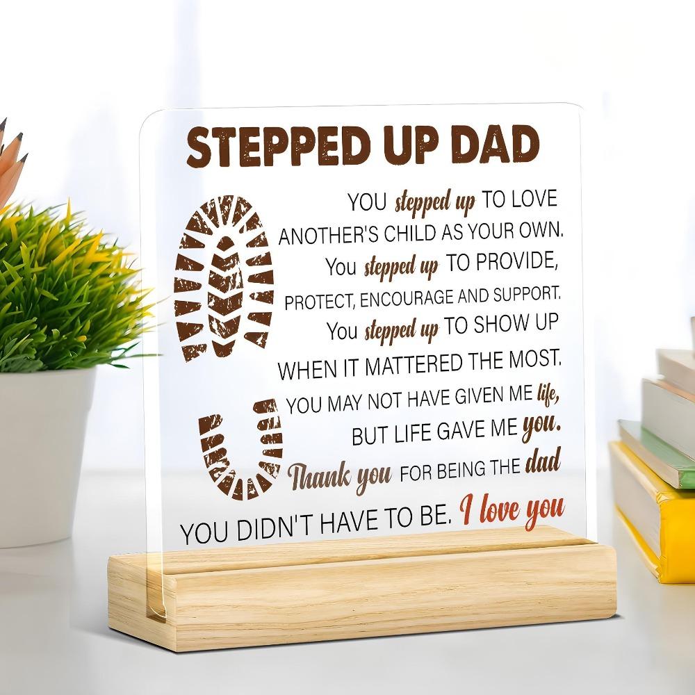Thoughtful Stepped Up Dad Acrylic Plaque Meaningful Stepdad Gift for Fathers Day Birthday Desktop Keepsake for Home Office 1PC