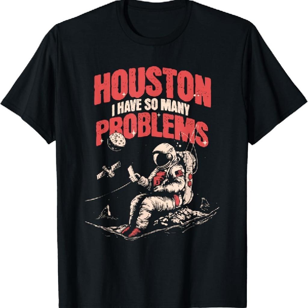 Houston I Have So Many Problems Funny Astronauts T-Shirt