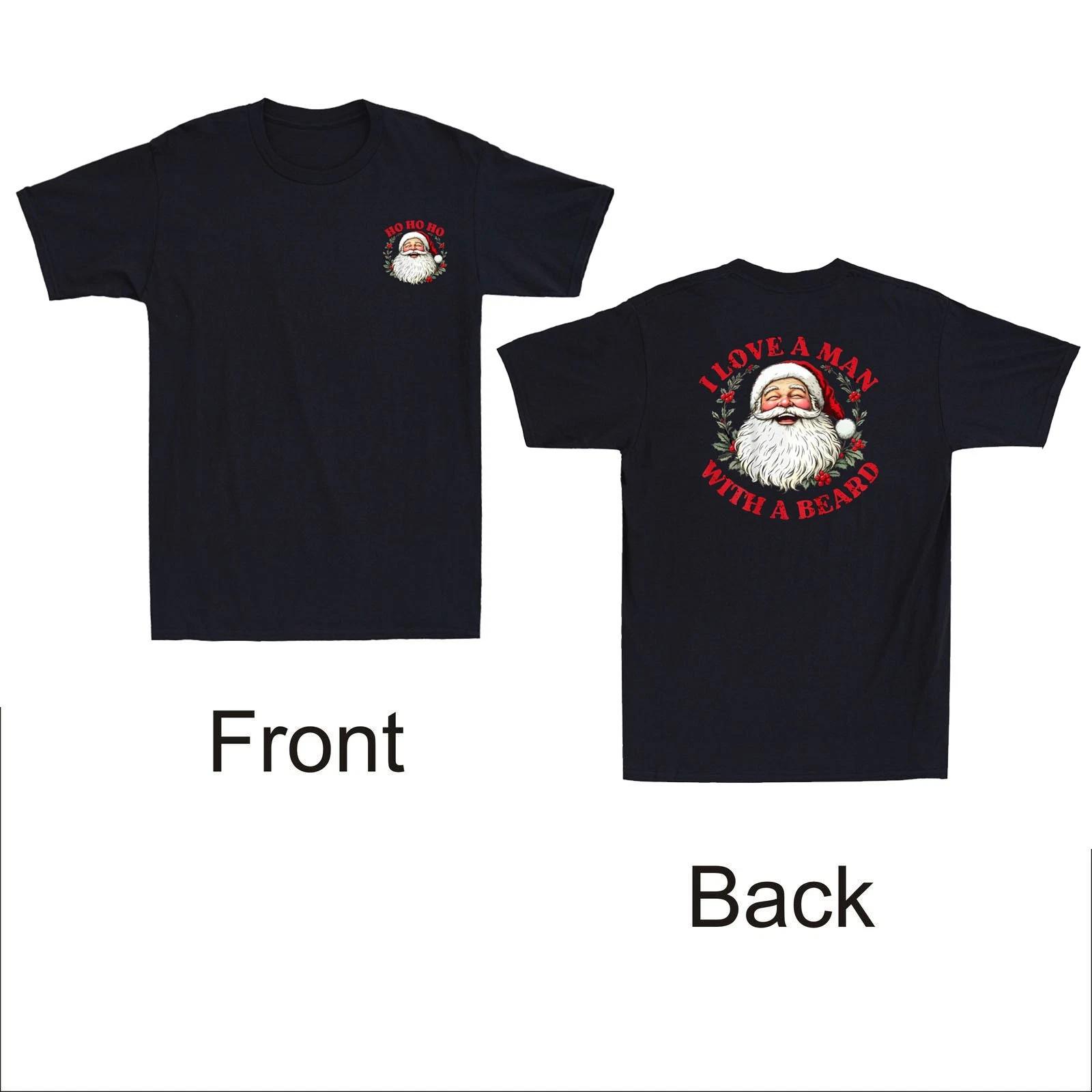 Santa Ho Ho Ho I Love A Man With A Beard Christmas Funny Graphic Men s T-Shirt S