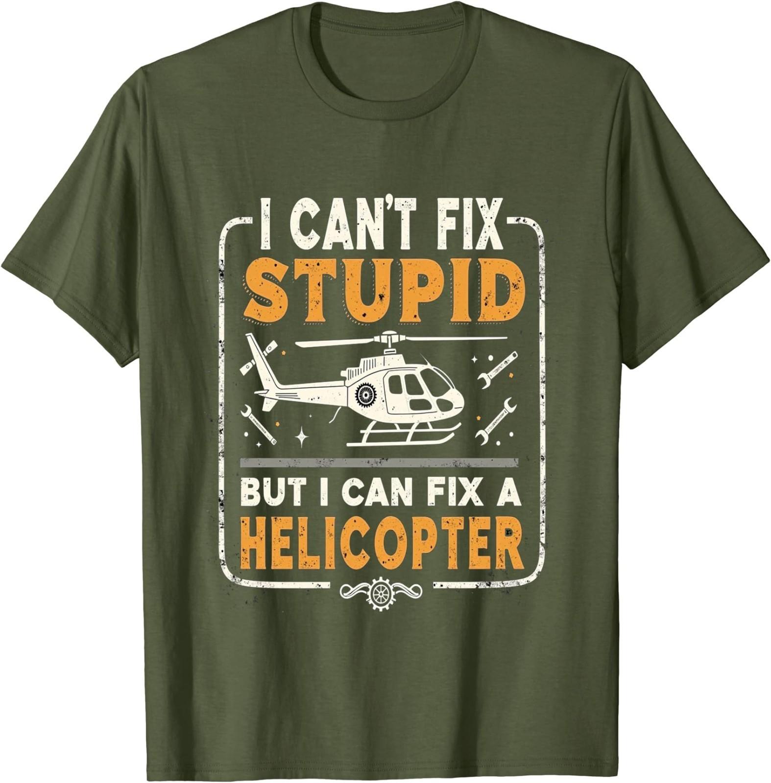 I Can t fix Stupid but i can fix a Helicopter - Helicopters Performance T-Shirt S разноцветный