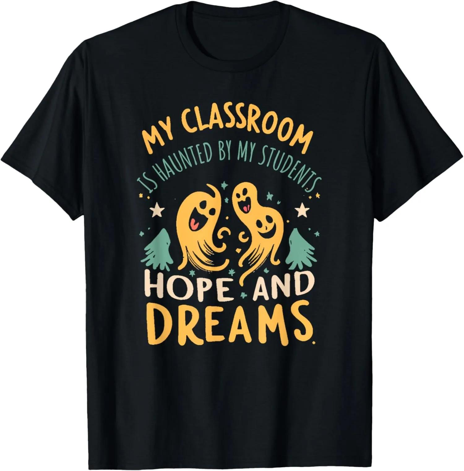 My Classroom Is Haunted By My Students Ghost Teacher Halloween Graphic Tee Breathable Cotton TShirt S