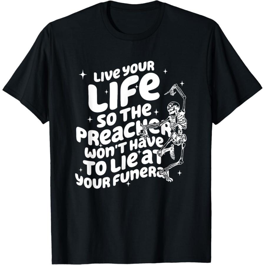 Живи своей жизнью так, чтобы священнику не пришлось лгать на твоих похоронах Футболка(1) XXXXXL
