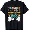 Teacher Off Duty Promoted To Stay At Home Dog Mom Teachers Gift Unisex T-Shirt
