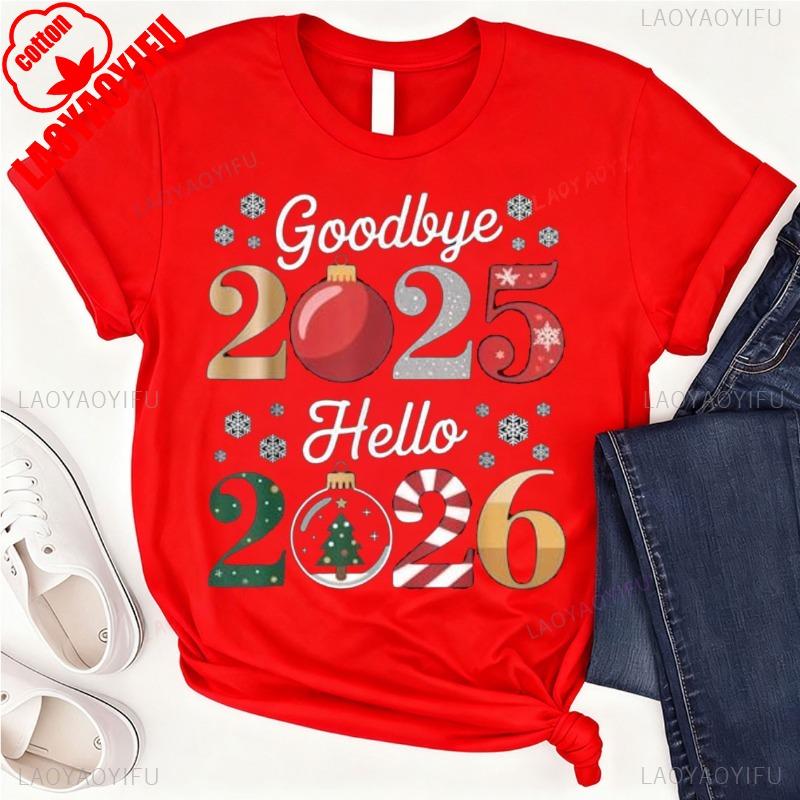 Goodbye 2025 Hello 2026 Happy New Years Eve Christmas Xmas TShirt Funny Outdoors Fashion High Quality Cotton Shortsleev Tees S