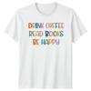 Drink Coffee Read Books TShirt Books Gift For Him And Her