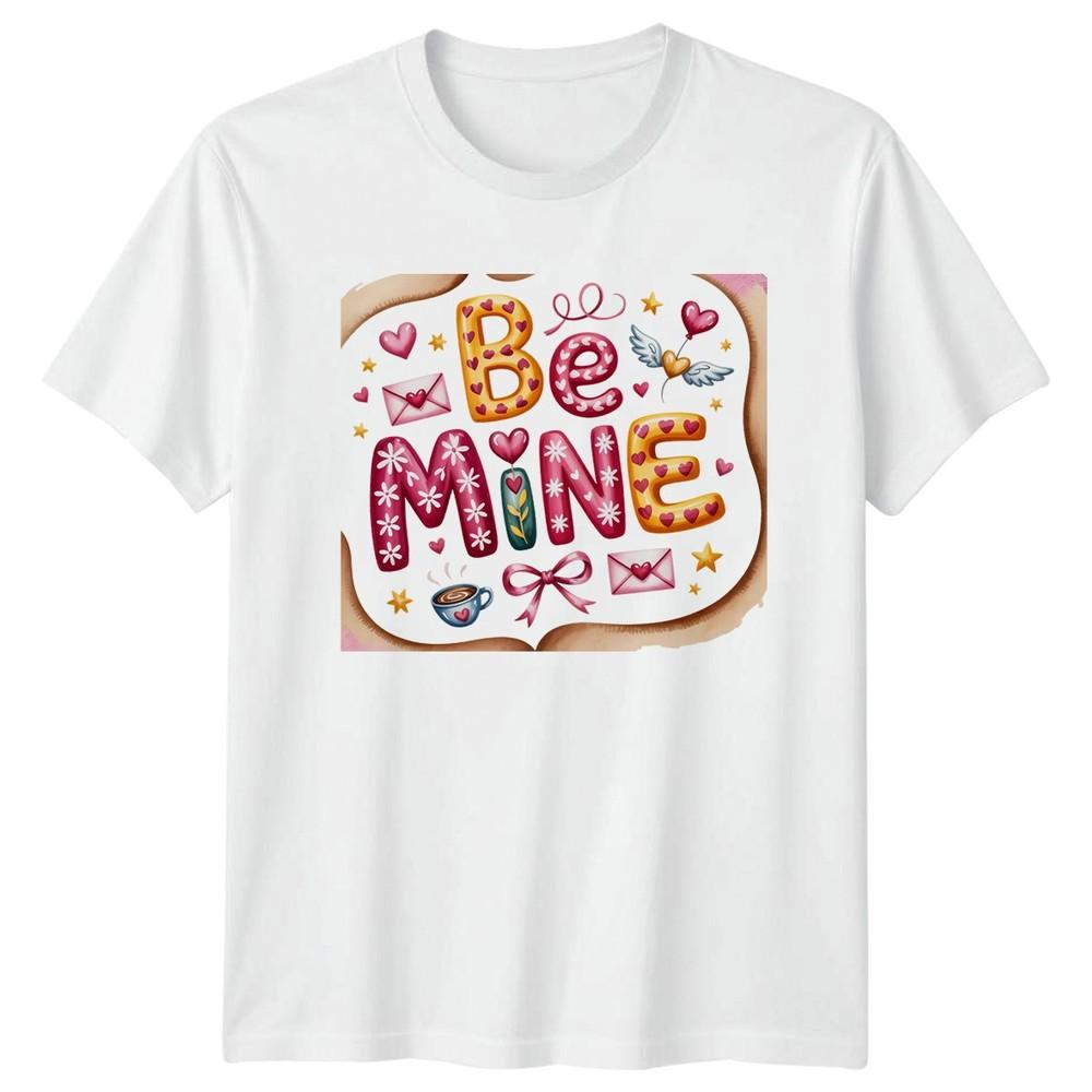 Be Mine TShirt Valentines Day Sweetheart Relationship S