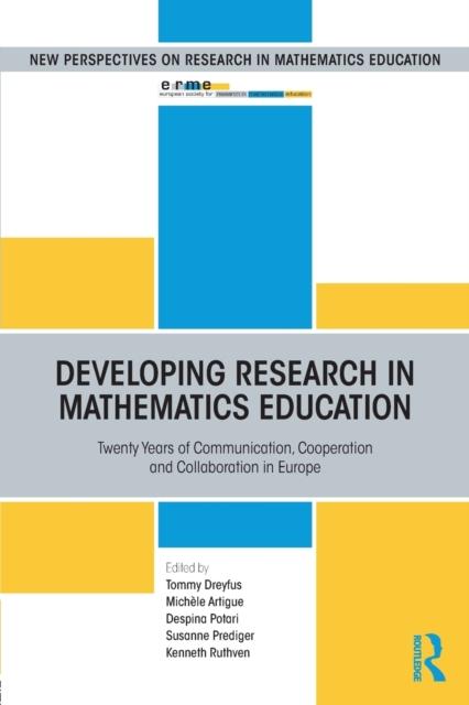 The Developing Research In Mathematics Education : Twenty Years of Communication, Cooperation and Collaboration In Europe Book