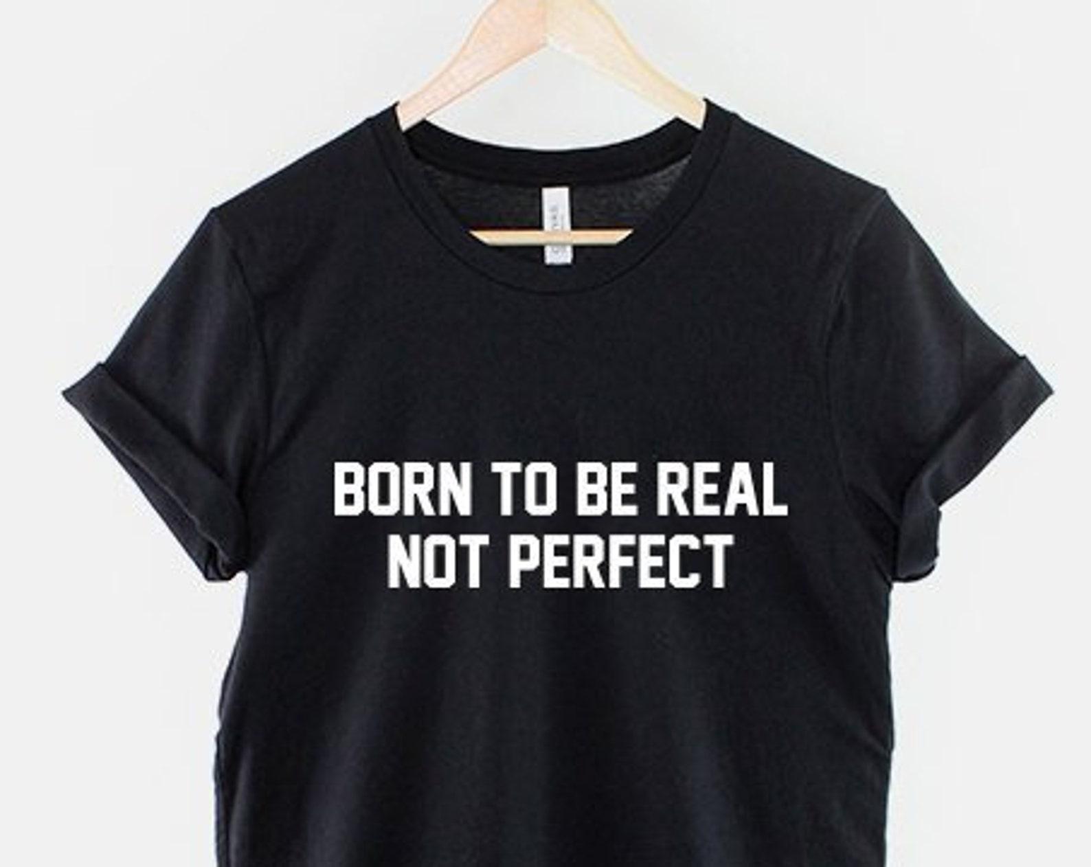 Born To Be Real T-Shirt, Inspirational Quote Shirt, Streetwear Graphic Tee, Motivational Saying Top 2XL