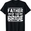 Father of The Bride Wedding Bridal Party T-Shirt