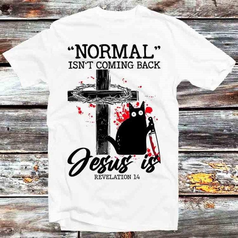 

230 Gsm 100% Cotton Black Cat Normal Isn T Coming Back Jesus Is Revelation 14 Halloween T Shirt Vintage Retro Gift Unisex Cartoon Anime Top Tee B1145 3XL білий