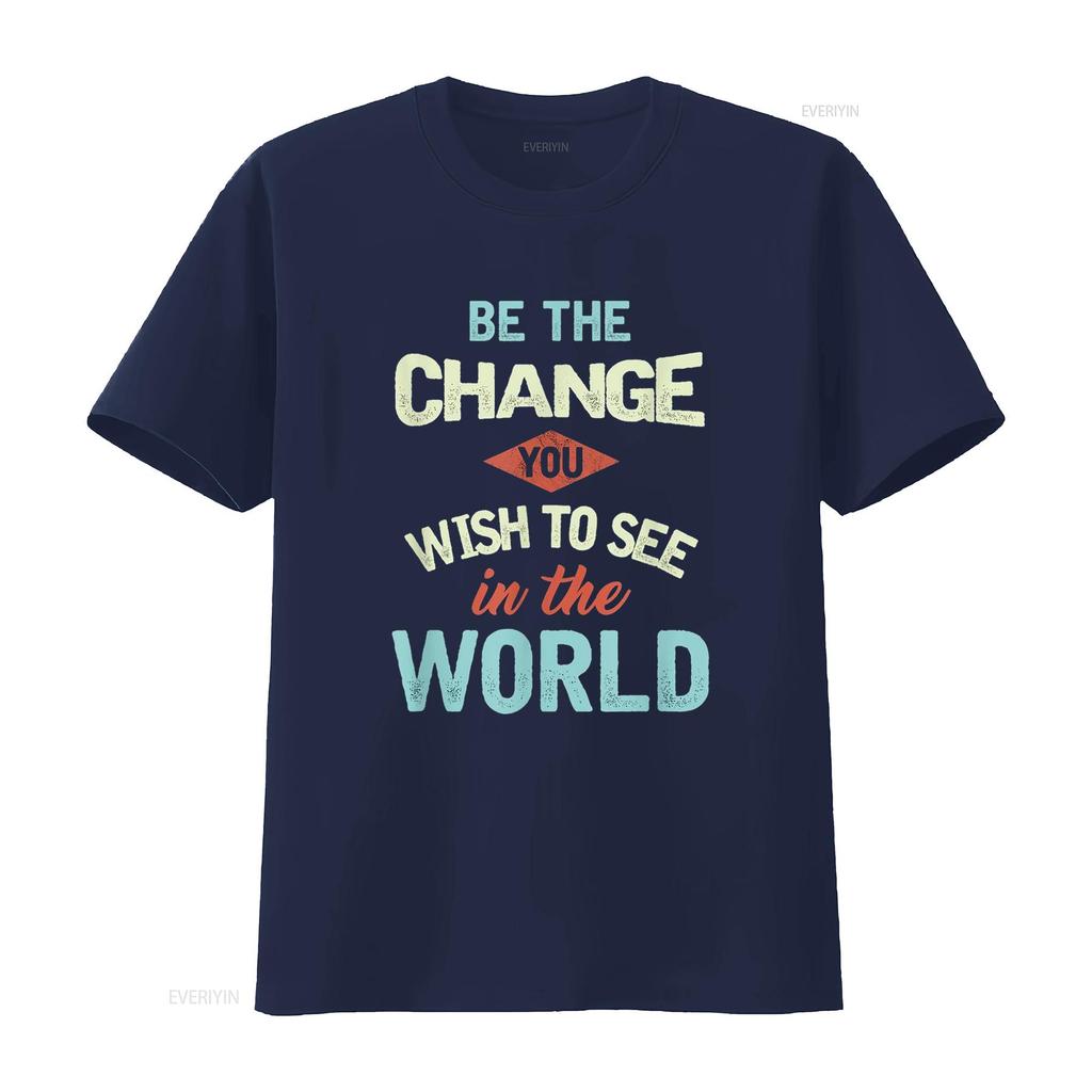 Inspirational Quote Be The Change Motivational Statement T Shirt vintage Washed Stylish designer clothes Unisex Versatile