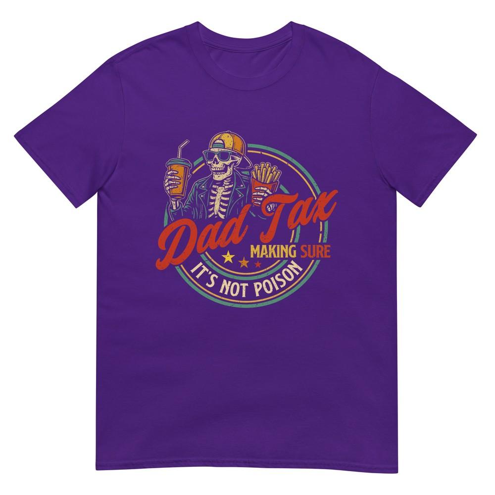 Dad Tax Making Sure Its Not Poison Funny Fathers Day Unisex Tshirt