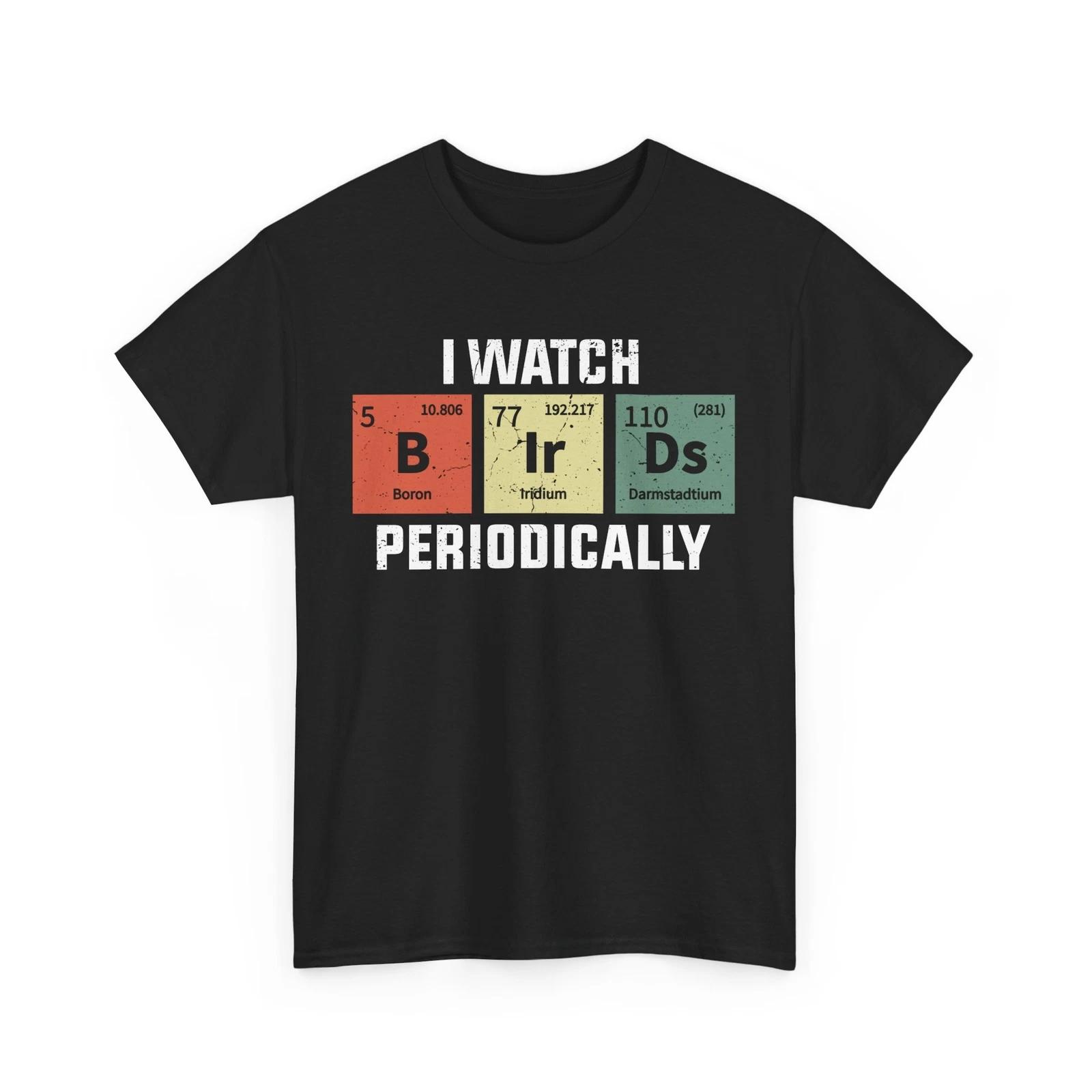 Birdwatcher Shirt, I Watch Birds Periodically Birdwatching Birding Lovers Shirt L