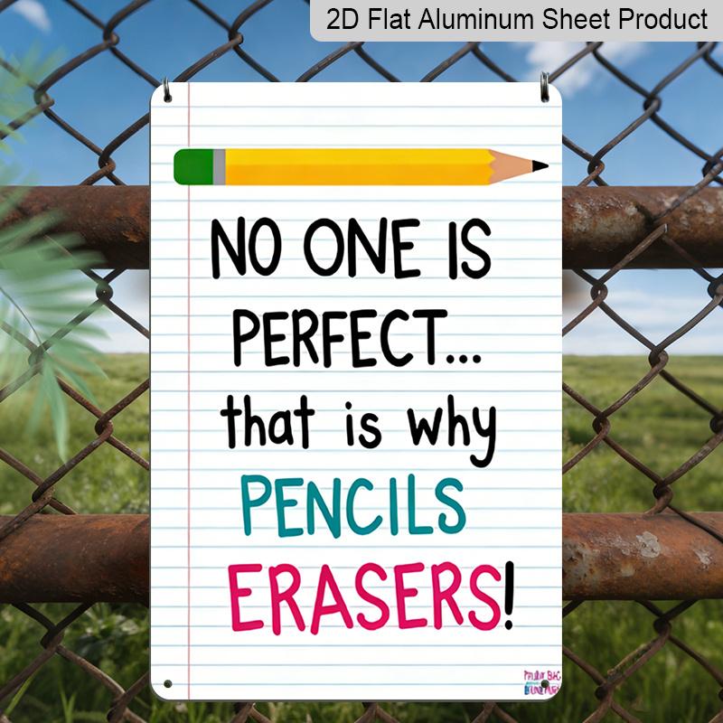 

2D Flat Inspirational Boost Vintage-Inspired 7.87*11.8 Inch Aluminum Teacher Sign with No One Is Perfect... That s Why Pencils Have Erasers Quote 20*30cm