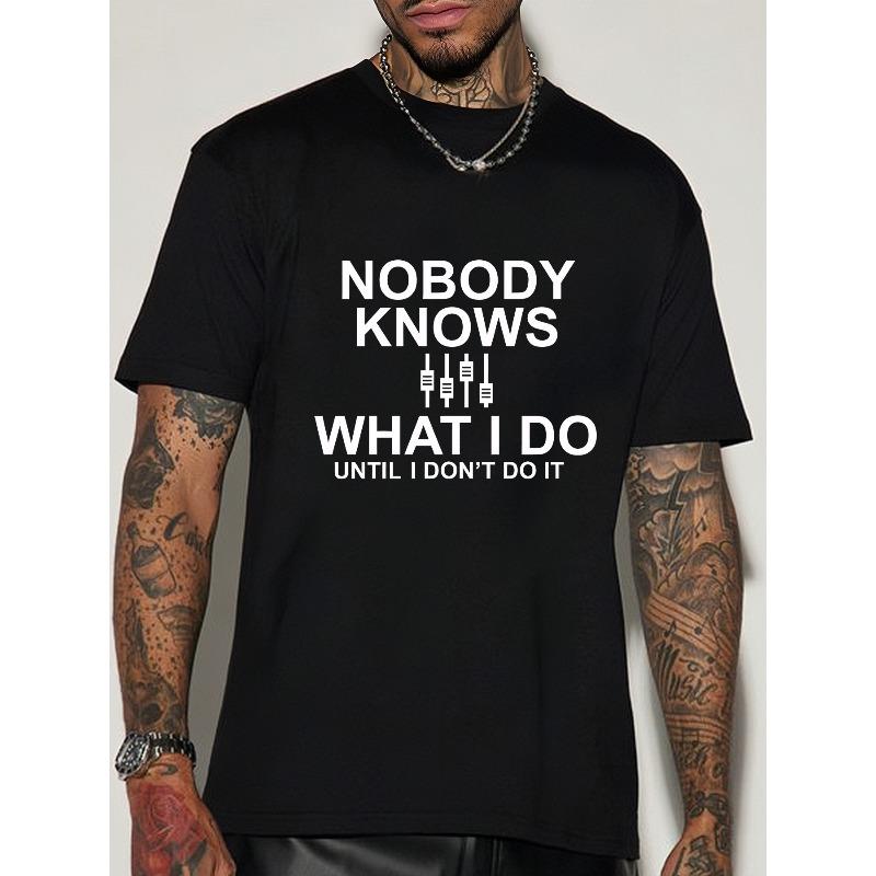 

European size Trendy Graphic Print Men s Short-Sleeve T-Shirt - NOBODY KNOWS WHAT I DO Design, 100% Cotton, Lightweight & Breathable 4XL чорний