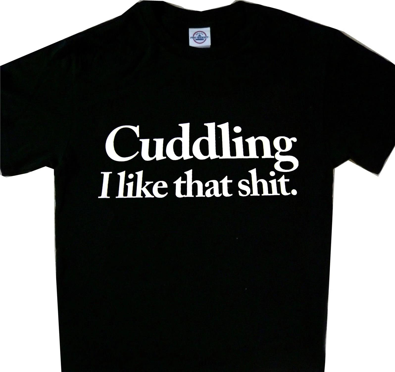 Cuddling I like that Sh!t Tee Black T shirt Brand New Funny S