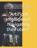 The Artificial Intelligence : Navigating the Future Book