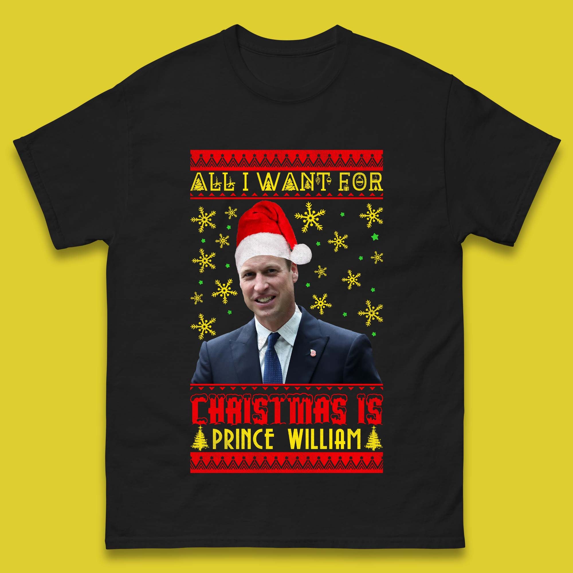 Want Prince William For Christmas Mens T-Shirt Womens Tops Tees 4XL