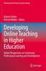 The Developing Online Teaching In Higher Education : Global Perspectives On Continuing Professional Learning and Development : 29 Book