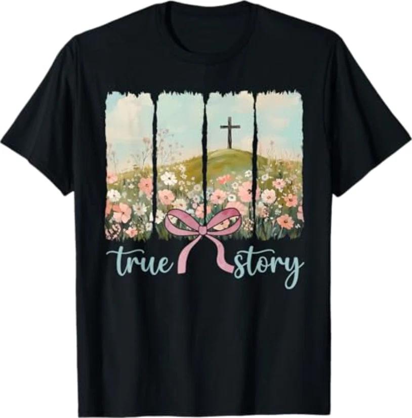 True Story Jesus Christian Religious He is Risen Easter Day T-Shirt S