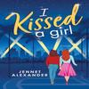 I Kissed a Girl by Jennet Alexander Paperback Book 9781728222707