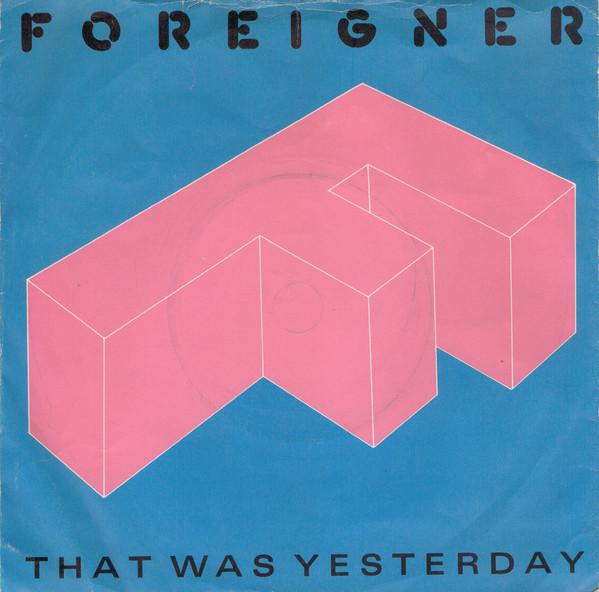 

7inch Record FOREIGNER That Was Yesterday A9571 Atlantic 1985 UK Rock Used