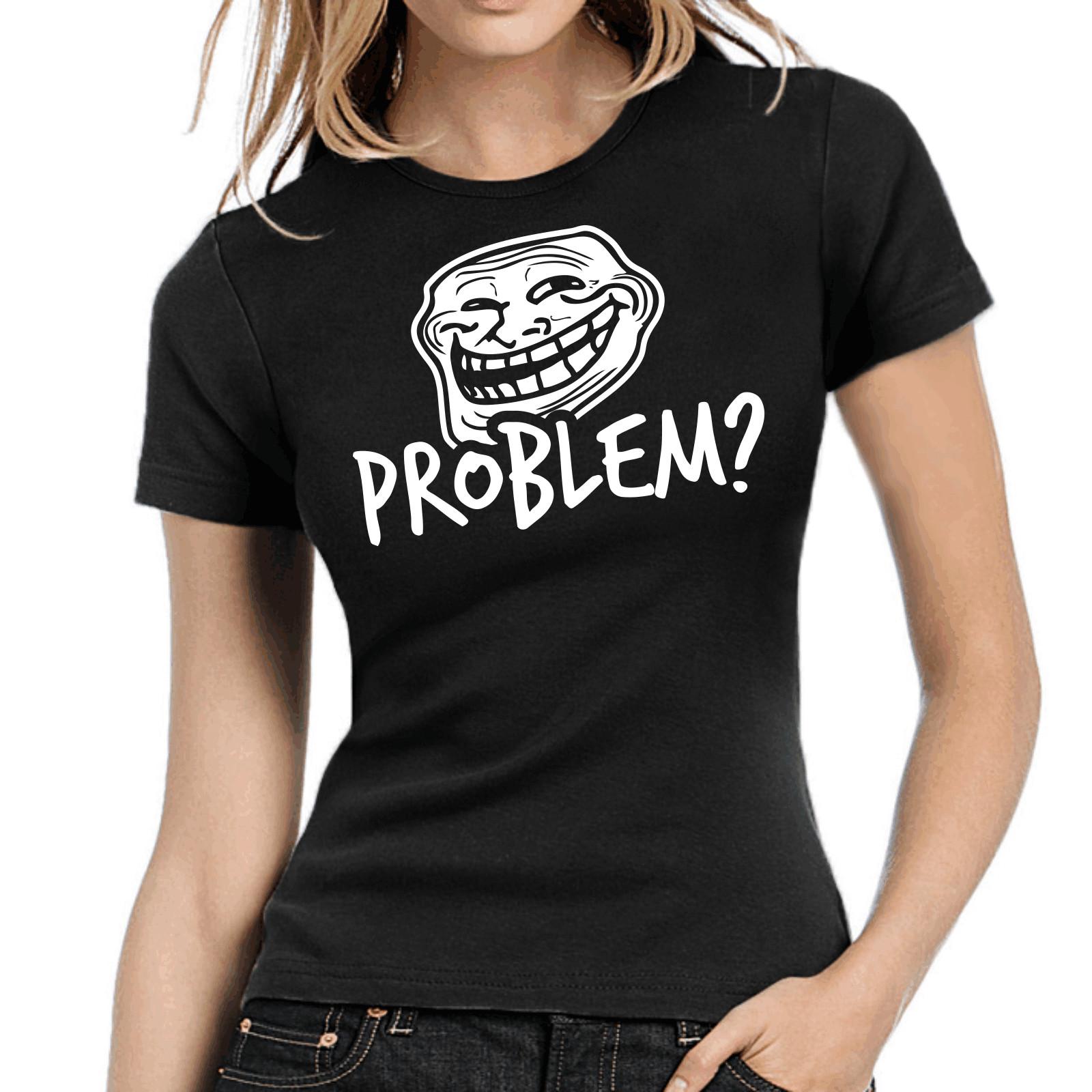 Problem? Coolface Troll Kult Fun Geek Meme Comedy Ladies Girlie T-Shirt Mens Womens Tees Top L