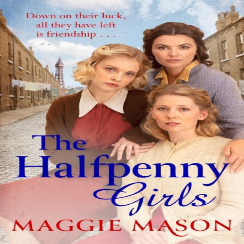 The Halfpenny Girls by Maggie Mason Paperback Book 9780751580723