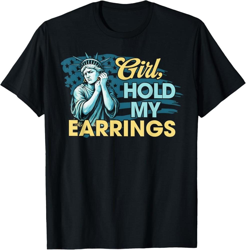Girl Hold My Earrings Statue of Liberty Funny Meme T-Shirt Unisex T-Shirt S
