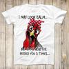 I May Look Calm But In My Head I've Pecked You 3 Times Top Tee Best Cute Gift Mens Women Unisex T-Shirt 3065