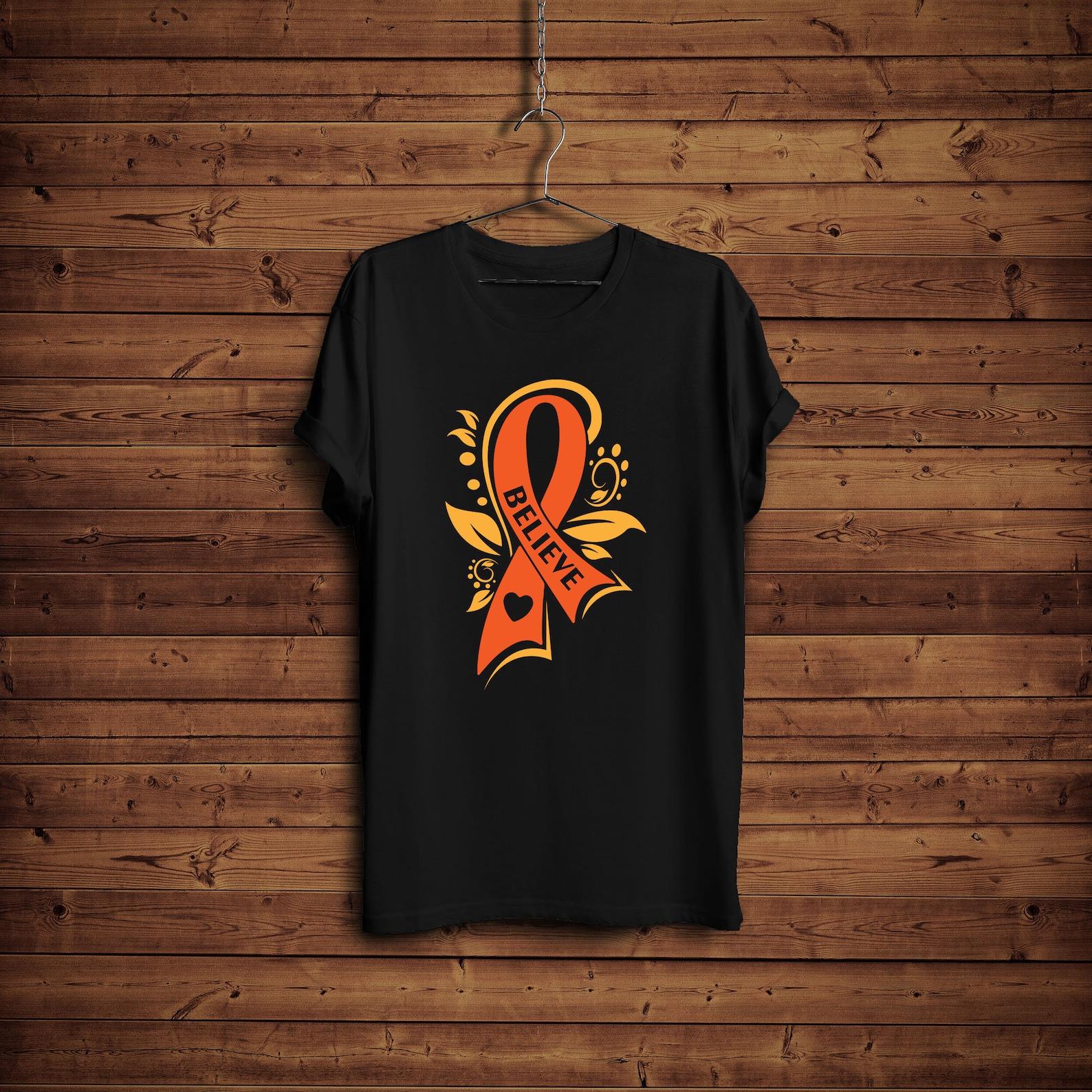 Leukemia Awareness Shirt/ Orange Ribbon/ Believe Fight Shirt/ Fight Leukemia Shirt/ Cancer Support Shirt/ Kidney Cancer/ Multiple Sclerosis M