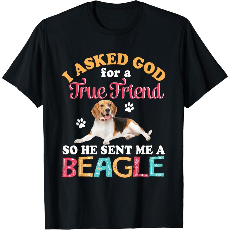 

I Asked God For A Friend So He Sent Me A Beagle Dog Lover T-Shirt S