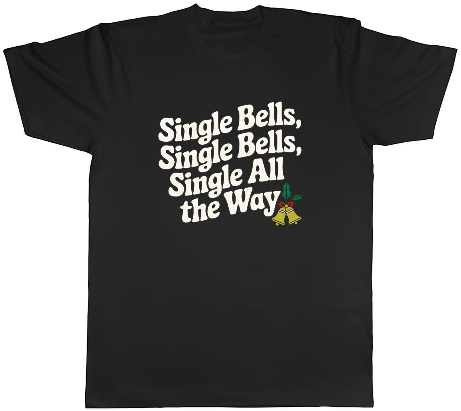 Single Bells Single Bells Single All the Way Unisexs TShirt Tee Gift Top S